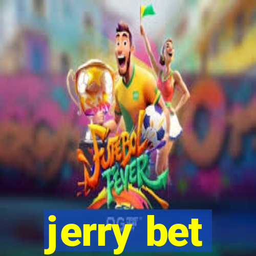 jerry bet